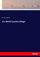 In a North Country Village di M. E. Francis edito da hansebooks