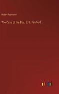 The Case of the Rev. E. B. Fairfield di Robert Raymond edito da Outlook Verlag