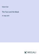 The Face and the Mask di Robert Barr edito da Megali Verlag