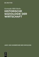 Historische Soziologie der Wirtschaft di Gertraude Mikl-Horke edito da Oldenbourg Wissensch.Vlg