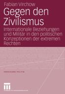 Gegen den Zivilismus di Fabian Virchow edito da VS Verlag für Sozialw.