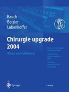 Chirurgie Upgrade 2004 edito da Springer-verlag Berlin And Heidelberg Gmbh & Co. Kg