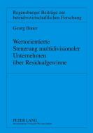 Wertorientierte Steuerung multidivisionaler Unternehmen über Residualgewinne di Georg Bauer edito da Lang, Peter GmbH