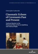 Cinematic Echoes of Covenants Past and Present di Christopher Garbowski edito da Lang, Peter GmbH