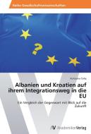Albanien und Kroatien auf ihrem Integrationsweg in die EU di Korozana Celaj edito da AV Akademikerverlag