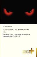 Exorcismos; no. EXORCISMO; sí. di P. Daniel Albarrán edito da Credo