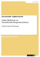 Online-Marketing von Finanzdienstleistungsunternehmen di Cigdem Kacarel, Linn Karstadt edito da GRIN Verlag