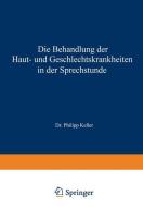 Die Behandlung der Haut- und Geschlechtskrankheiten in der Sprechstunde di Philipp Keller edito da Springer Berlin Heidelberg