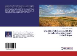 Impact of climate variability on wheat production in central Nepal di Krishna Prasad Upadhya edito da LAP Lambert Academic Publishing