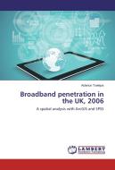 Broadband penetration in the UK, 2006 di Asterios Tselepis edito da LAP Lambert Academic Publishing