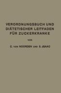 Verordnungsbuch und Diätetischer Leitfaden für Zuckerkranke di Simon Isaac, Carl Von Noorden edito da Springer Berlin Heidelberg