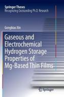 Gaseous And Electrochemical Hydrogen Storage Properties Of Mg-based Thin Films di Gongbiao Xin edito da Springer-verlag Berlin And Heidelberg Gmbh & Co. Kg