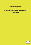 Chronik der freyen Hansestadt Bremen di Carsten Miesegaes edito da Outlook Verlag