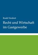 Recht und Wirtschaft im Gastgewerbe di Roald Neubert edito da Books on Demand