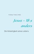Jesus - 18 x anders di Andreas Kleinschmidt edito da TWENTYSIX