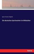 Die deutschen Sprichwörter im Mittelalter di Ignaz Vinzenz Zingerle edito da hansebooks