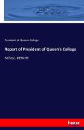 Report of President of Queen's College di President of Queens College edito da hansebooks