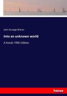 Into an unknown world di John Strange Winter edito da hansebooks
