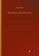 The Queen of the Pirate Isle di Bret Harte edito da Outlook Verlag