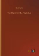 The Queen of the Pirate Isle di Bret Harte edito da Outlook Verlag