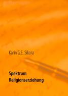 Spektrum Religionserziehung di Karin G. E. Sikora edito da Books on Demand
