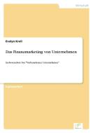 Das Finanzmarketing von Unternehmen di Evelyn Kroll edito da Diplom.de