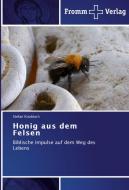 Honig aus dem Felsen di Stefan Knobloch edito da Fromm Verlag