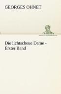 Die lichtscheue Dame - Erster Band di Georges Ohnet edito da TREDITION CLASSICS