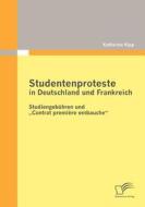 Studentenproteste in Deutschland und Frankreich: Studiengebühren und "Contrat première embauche" di Katharina Kipp edito da Diplomica Verlag