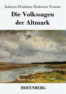 Die Volkssagen der Altmark di Jodocus Deodatus Hubertus Temme edito da Hofenberg