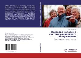 Pozhiloy Chelovek V Sisteme Sotsial'nogo Obsluzhivaniya di Romanychev Il'ya edito da Lap Lambert Academic Publishing