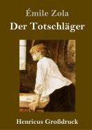 Der Totschläger (Großdruck) di Émile Zola edito da Henricus