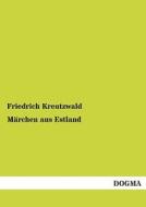 Märchen aus Estland di Friedrich Kreutzwald edito da DOGMA