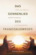 Das Sonnenlied des Franziskusweges di Dietmar Bunse edito da Re Di Roma