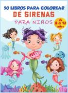 Libro para colorear de sirenas para niños de 8 a 12 años di Magical Coloring edito da Dragomir Constantin
