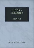 Tirios Y Troyanos Tomo Ii di M a Principe edito da Book On Demand Ltd.