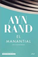 El Manantial / The Fountainhead (Spanish Edition) di Ayn Rand edito da PLANETA PUB