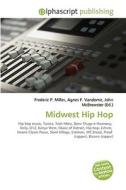Midwest Hip Hop di #Miller,  Frederic P. Vandome,  Agnes F. Mcbrewster,  John edito da Vdm Publishing House