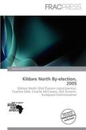 Kildare North By-election, 2005 edito da Frac Press