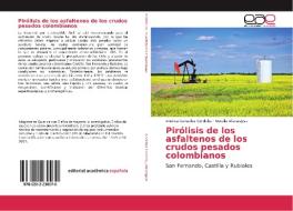 Pirólisis de los asfaltenos de los crudos pesados colombianos di Andrea González Córdoba, Natalia Afanasjeva edito da EAE