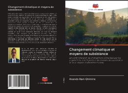 Changement climatique et moyens de subsistance di Ananda Ram Ghimire edito da Editions Notre Savoir