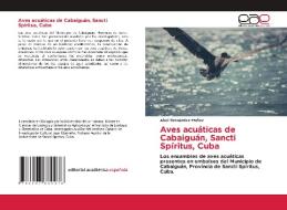 Aves acuáticas de Cabaiguán, Sancti Spíritus, Cuba di Abel Hernández-Muñoz edito da Editorial Académica Española