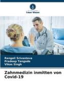 Zahnmedizin inmitten von Covid-19 di Rangoli Srivastava, Pradeep Tangade, Vikas Singh edito da Verlag Unser Wissen