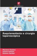 Raquianestesia e cirurgia laparoscópica di Mariem Keskes, Salma Ketata, Rahma Derbel edito da Edições Nosso Conhecimento