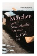 M Rchen Vom Stadtschreiber, Der Aufs Land Flog di Hans Fallada edito da E-artnow