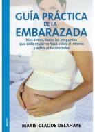 Guía práctica de la embarazada di Marie-Claude Delahaye edito da Ediciones Medici, S.L.