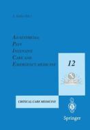 Anaesthesia, Pain, Intensive Care and Emergency Medicine - A.P.I.C.E. di A. Gullo edito da Springer Milan