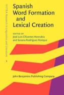 Spanish Word Formation And Lexical Creation edito da John Benjamins Publishing Co