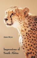 Impressions of South Africa di James Bryce edito da Alpha Editions
