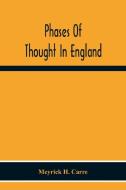 Phases Of Thought In England di Meyrick H. Carre edito da Alpha Editions